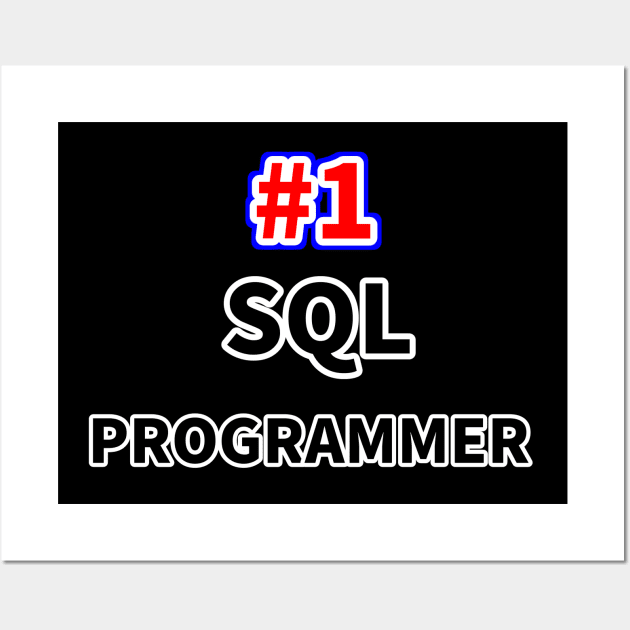 Number one SQL programmer Wall Art by NumberOneEverything